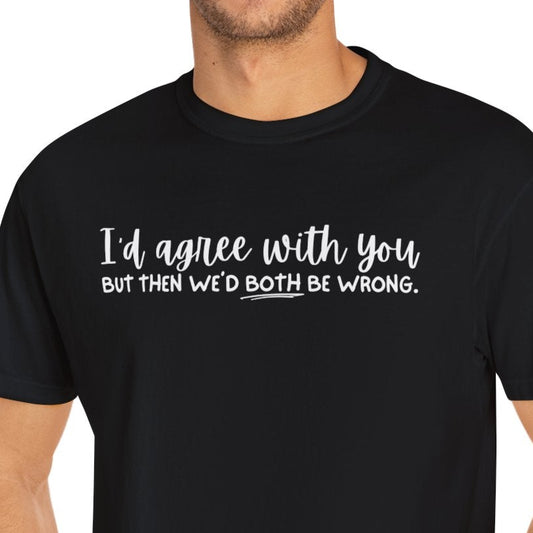 Funny Winning Argument Unisex T-shirt, Tee, Shirt, Apparel, Gift for Sarcastic Friend - Quirkside Creations