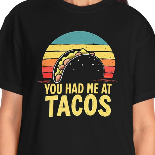 Taco Lover T-Shirt, Funny Food Tee, You had me at Tacos Shirt, Unisex Graphic Top, Foodie Gift