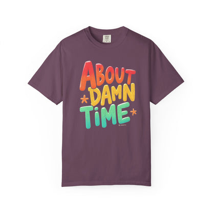 Funny Unisex T-Shirt - About Damn Time Tee for Millennials