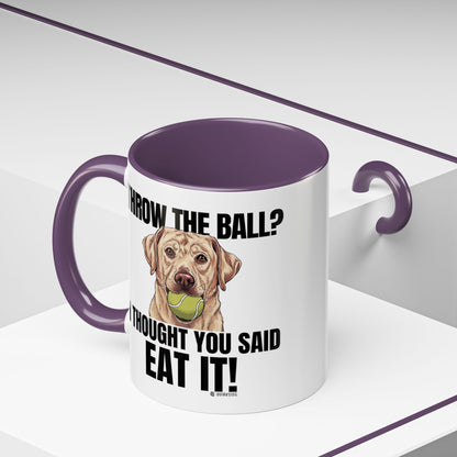 Funny Dog Lover Mug - Throw Ball Eat It, Pet Owner Gift, Coffee Mug, Cute Dog Art, Animal Lover Humor