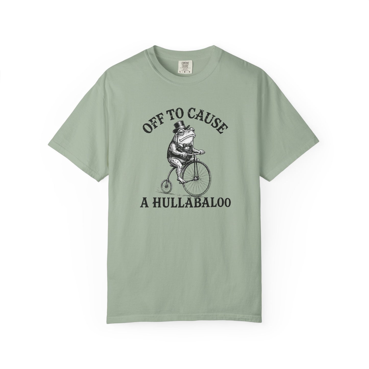 Funny Unhinged Tee — "Off to Cause a Hullabaloo" T-Shirt