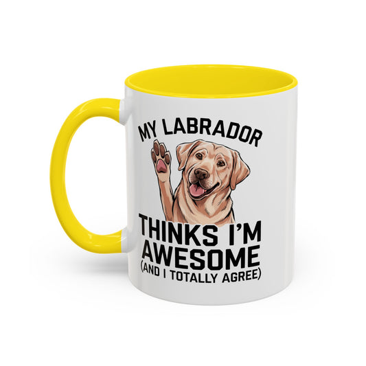 Labrador Coffee Mug – My Labrador Thinks I'm Awesome (Unique Gift for Dog Lovers, Pet Owners, Fun Coffee Cup)