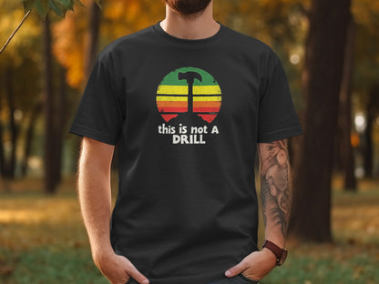 Funny This is Not a Drill T-Shirt, Humorous Graphic Tee, Sarcastic Unisex Shirt, Joke Statement Top, Novelty Gift for Him or Her