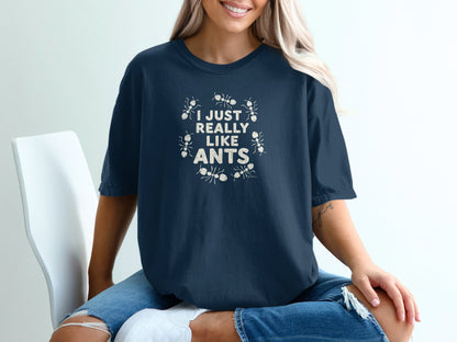 Funny Ant Lover Unisex Garment-Dyed T-shirt, Ant Enthusiast Gift, Insect Humor Tee, Ant Colony Shirt, Bug Lover Top