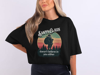 Funny Santa Claus Unisex T-shirt, Christmas Tee, Holiday Humor Shirt, Sarcastic Xmas Top, Gift for Non-Believers