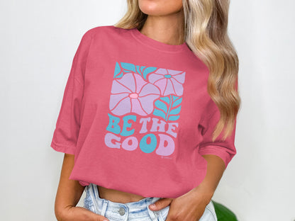 Mental Health Awareness T-shirt, Be the Good, Positive Vibes Tee, Unisex Shirt, Inspirational Clothing