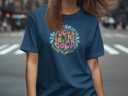 Mental Health Awareness T-shirt, Focus on the Good, Positive Vibes Tee, Unisex Shirt, Inspirational Clothing