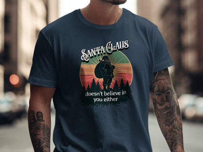Funny Santa Claus Unisex T-shirt, Christmas Tee, Holiday Humor Shirt, Sarcastic Xmas Top, Gift for Non-Believers
