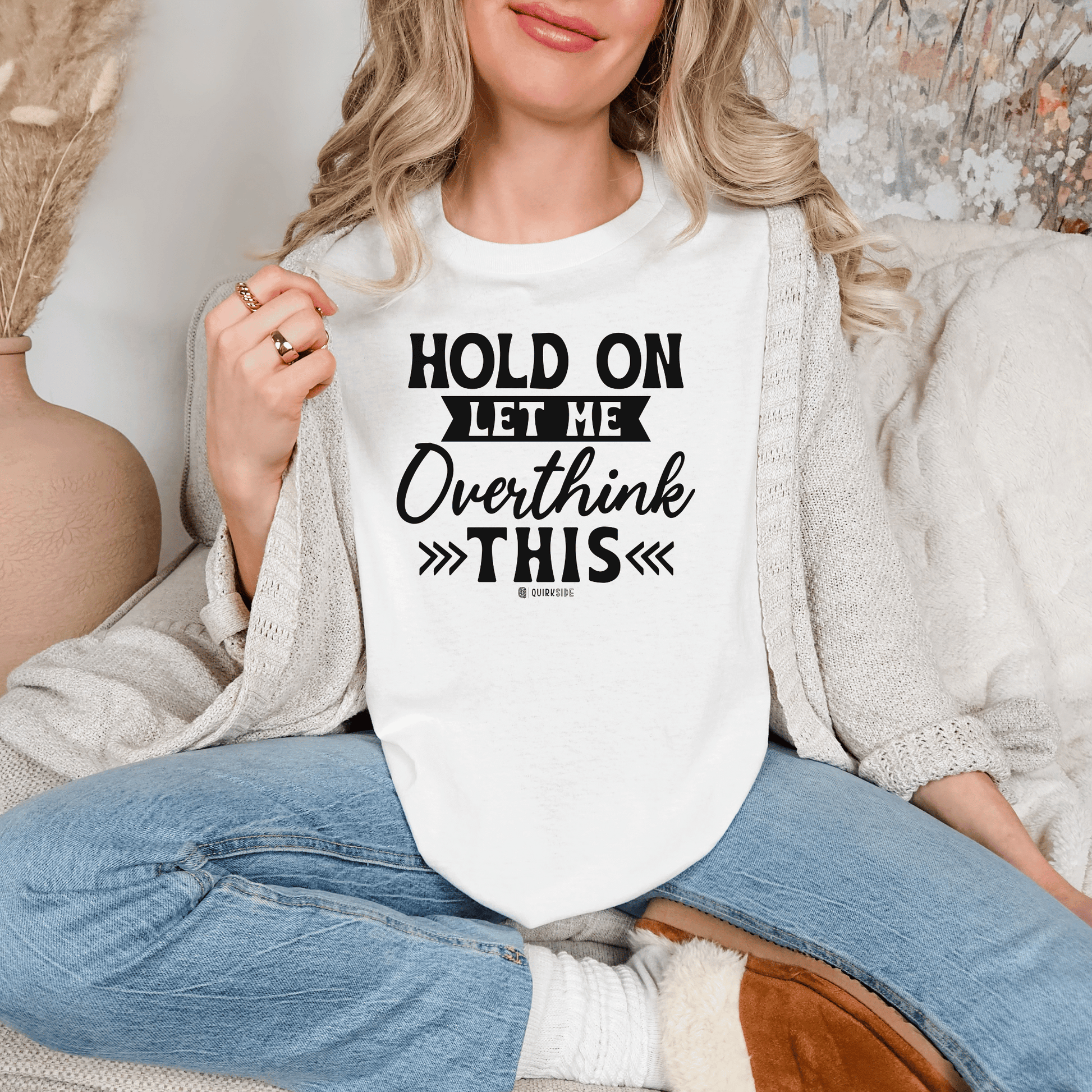 Funny Unisex Garment-Dyed T-shirt, Sarcastic Quote Tee, Overthinker Humor Shirt, Casual Top, Gift for Comedy Lover, Graphic Tee for Men and - Quirkside Creations