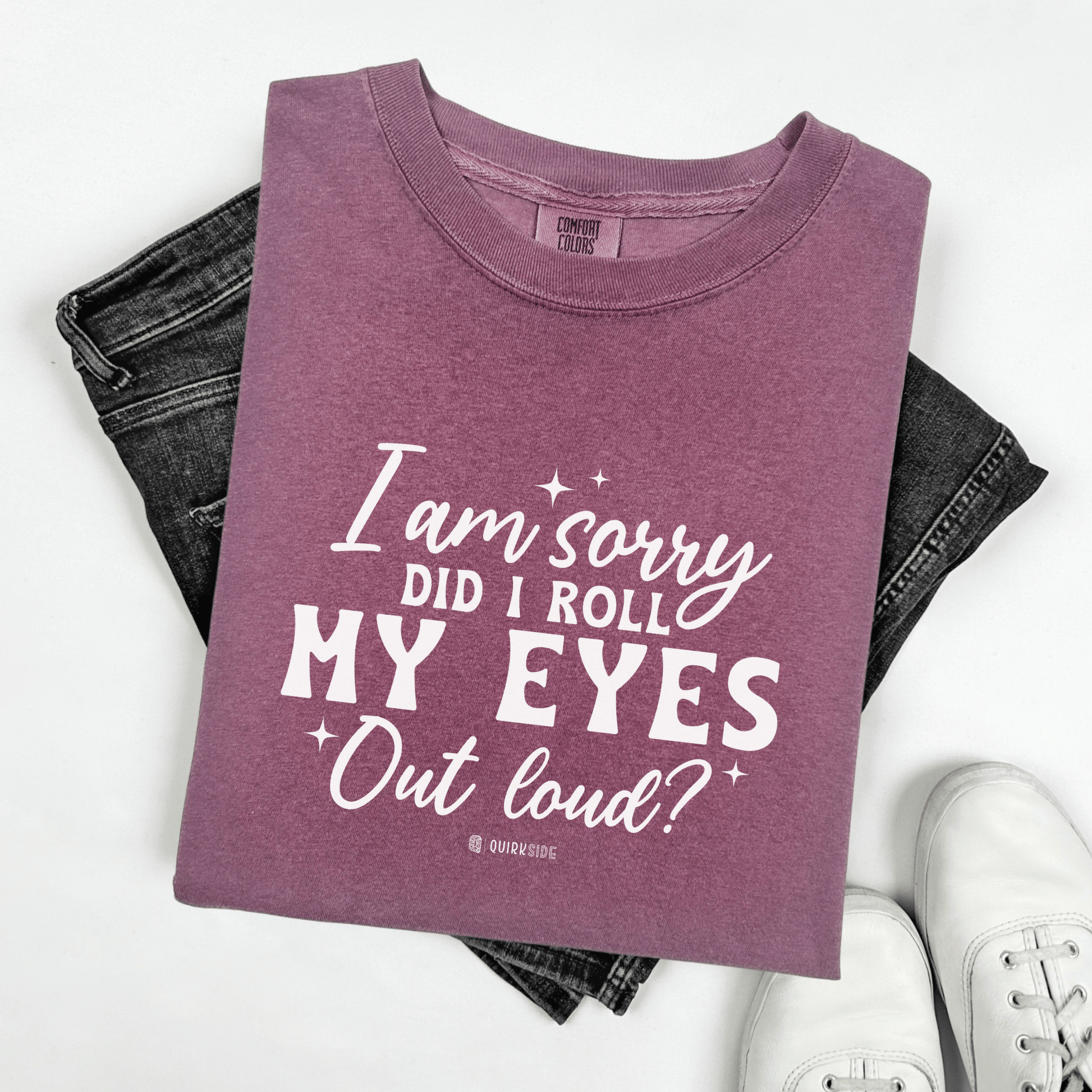 Sarcastic Unisex Tee, Garment-Dyed Tshirt, Funny Graphic Tee, Humorous Shirt, Gift for Sarcasm Lover - Quirkside Creations