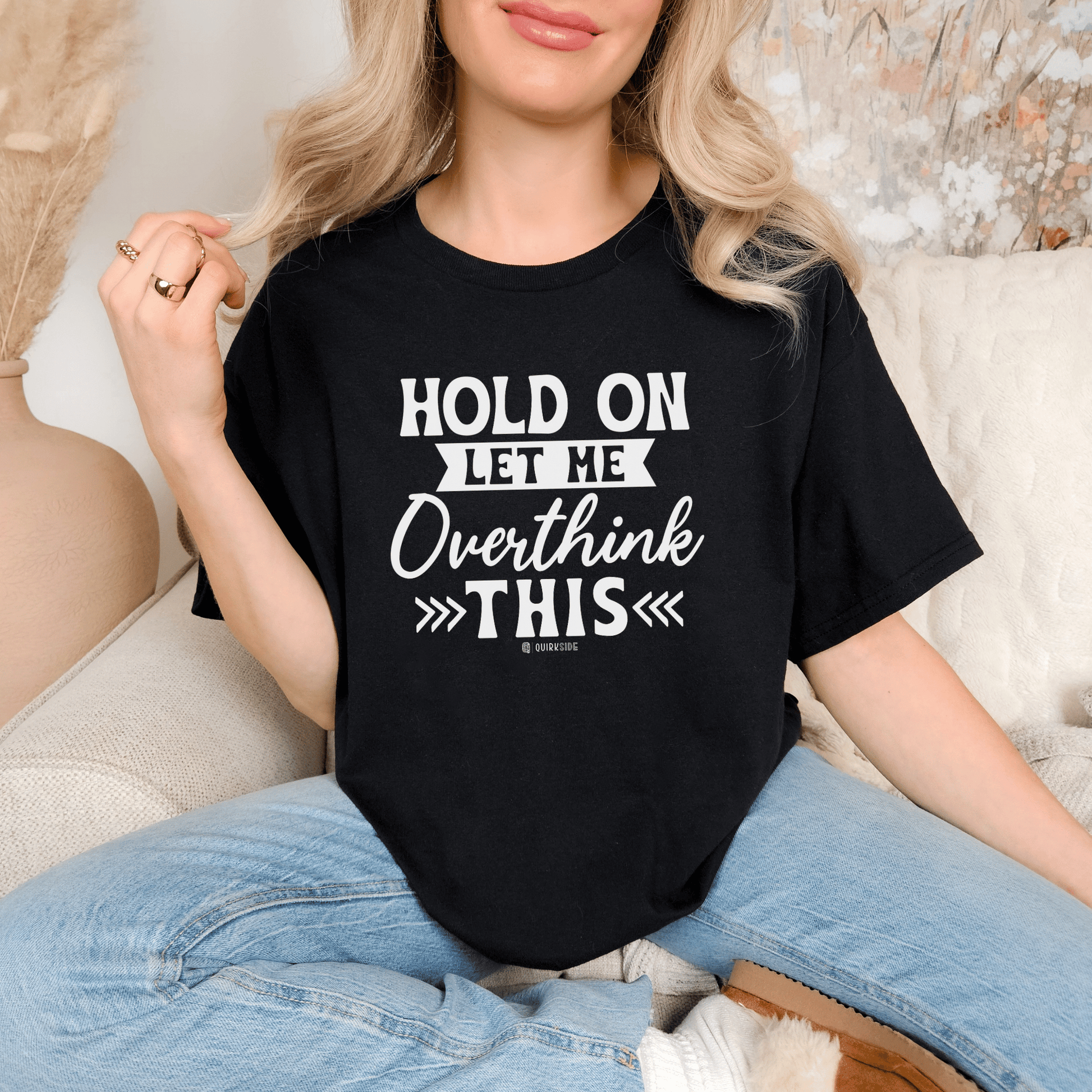 Funny Unisex Garment-Dyed T-shirt, Sarcastic Quote Tee, Overthinker Humor Shirt, Casual Top, Gift for Comedy Lover, Graphic Tee for Men and - Quirkside Creations