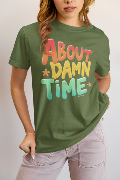 Funny Unisex T-Shirt - About Damn Time Tee for Millennials