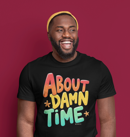 Funny Unisex T-Shirt - About Damn Time Tee for Millennials