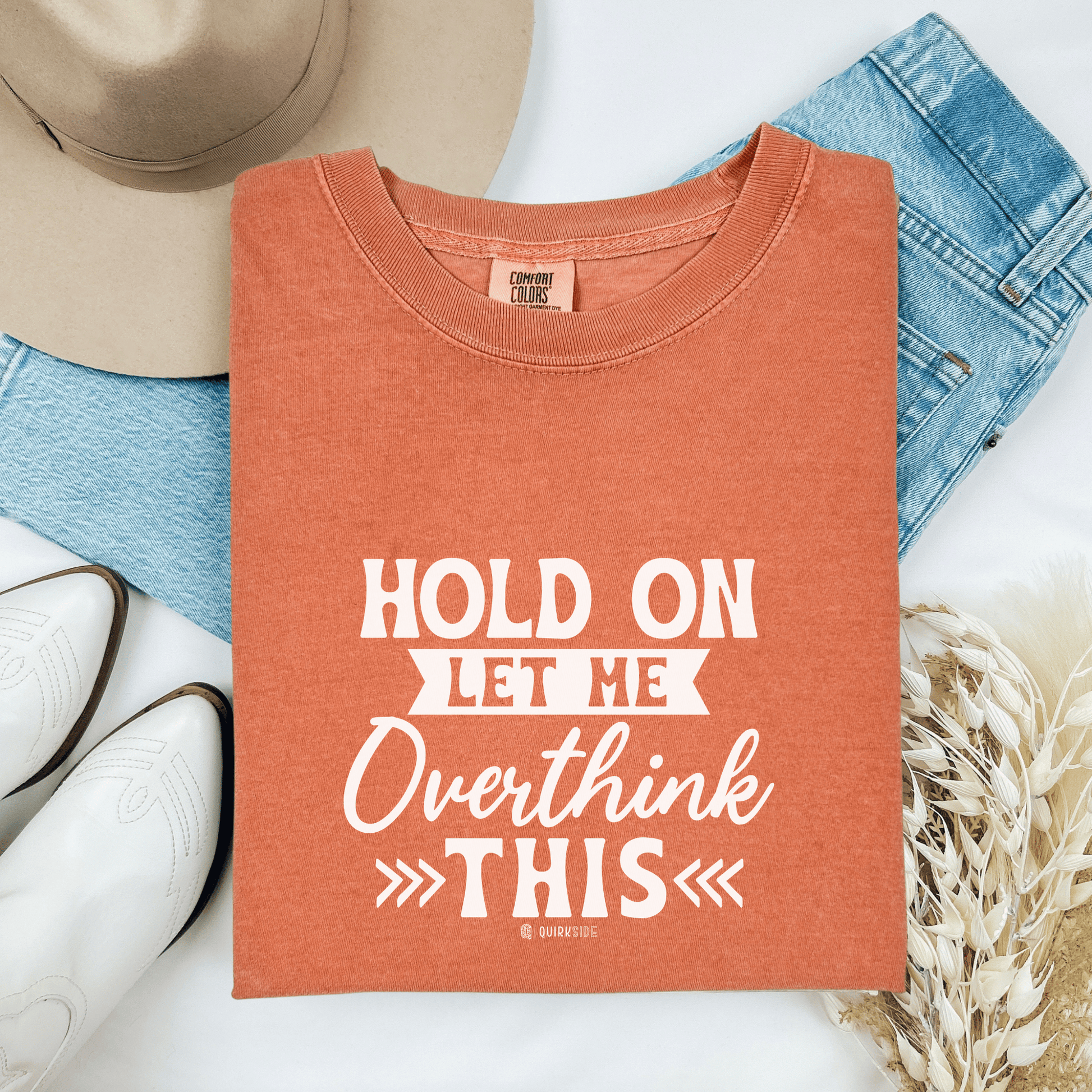 Funny Unisex Garment-Dyed T-shirt, Sarcastic Quote Tee, Overthinker Humor Shirt, Casual Top, Gift for Comedy Lover, Graphic Tee for Men and - Quirkside Creations